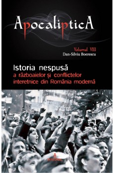Istoria nespusă a războaielor și conflictelor interetnice din România modernă - Boerescu Dan-Silviu
